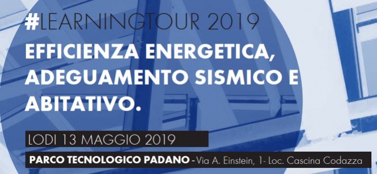 #LEARNINGTOUR2019 - Efficienza energetica, adeguamento sismico e abitativo